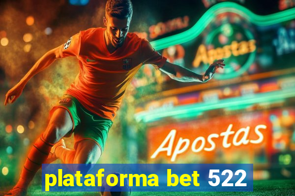 plataforma bet 522